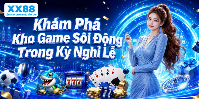 Khám Phá Kho Game Sôi Động Trong Kỳ Nghỉ Lễ